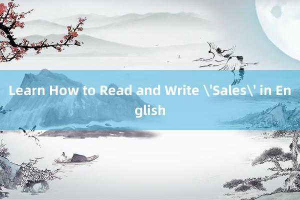 Learn How to Read and Write 'Sales' in English